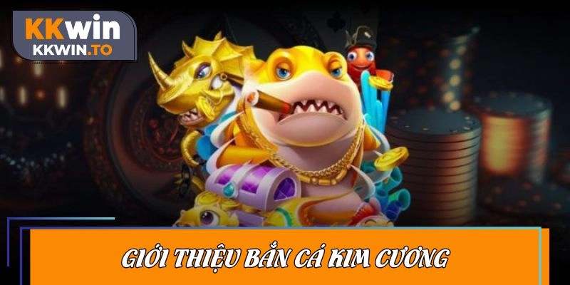 Giới thiệu bắn cá kim cương