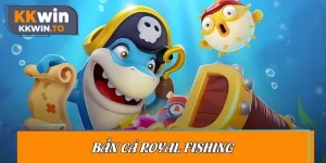 Bắn Cá Royal Fishing – Săn Thưởng Cực Đã, Vui Nhịp Mỗi Giây