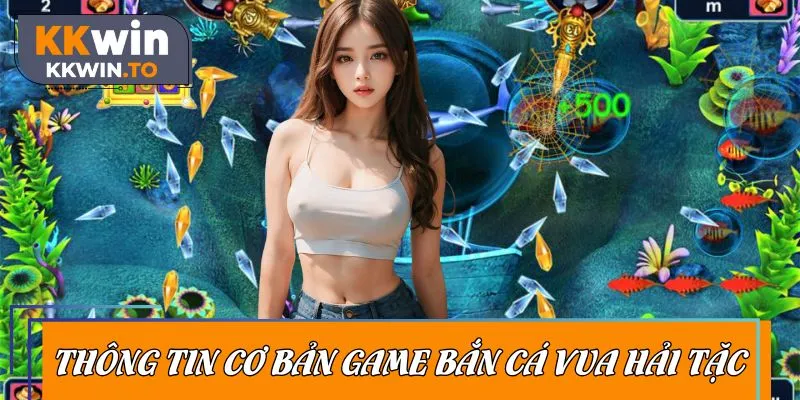 Thông tin quan trọng cần nắm game Vua Hải Tặc bắn cá