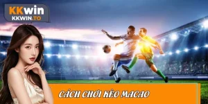 Cách Chơi Kèo Macao An Toàn Với Mẹo Từ Dân Chơi Lâu Năm