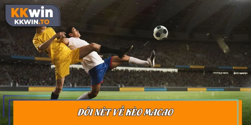 Đôi nét về kèo Macao