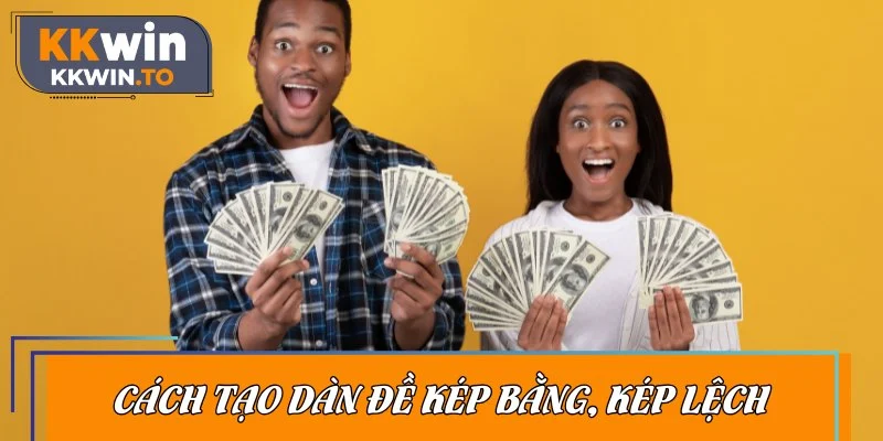 Hướng dẫn cách tạo dàn đề dựa vào kép bằng và lệch