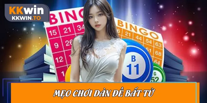 Mẹo chơi dàn đề bất bại tối ưu thắng lợi cho người mới