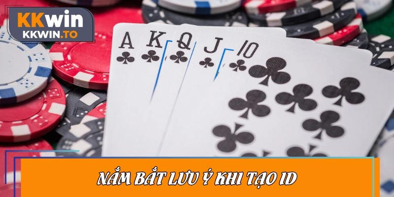 Nắm bắt lưu ý khi tạo ID