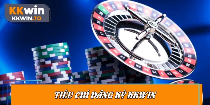 Tiêu chí đăng ký KKWIN