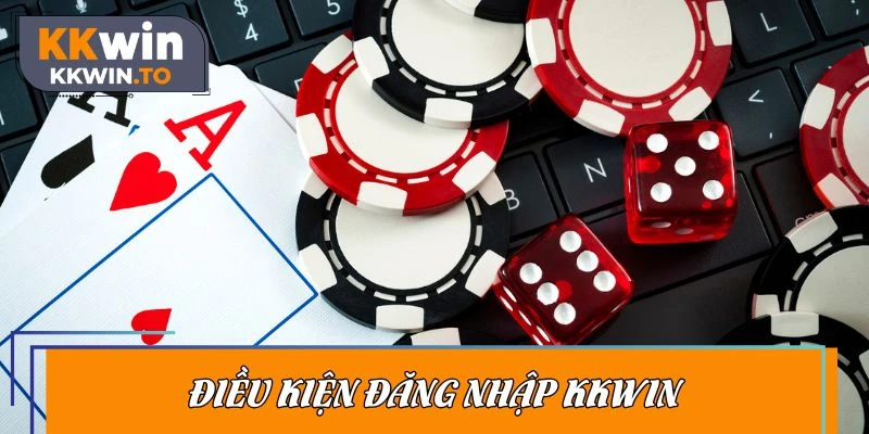 Điều kiện đăng nhập KKWIN