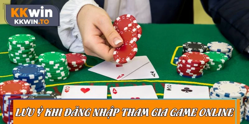 Lưu ý quan trọng khi đăng nhập tham gia game online