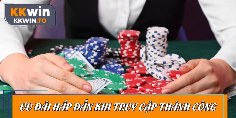 Khám phá ưu đãi hấp dẫn khi truy cập thành công