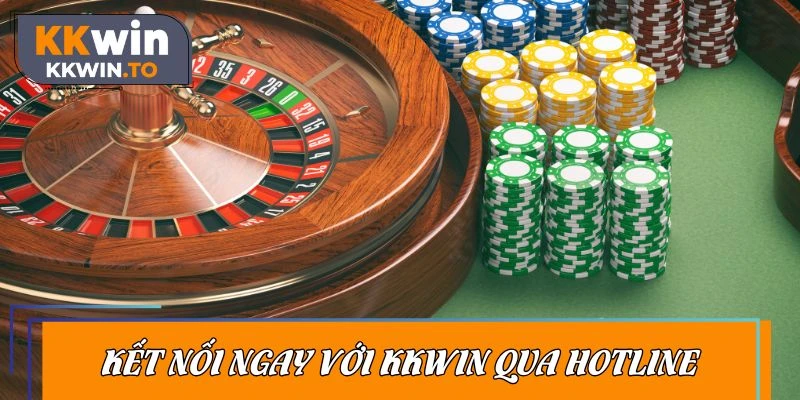 Kết nối ngay với KKWIN qua hotline
