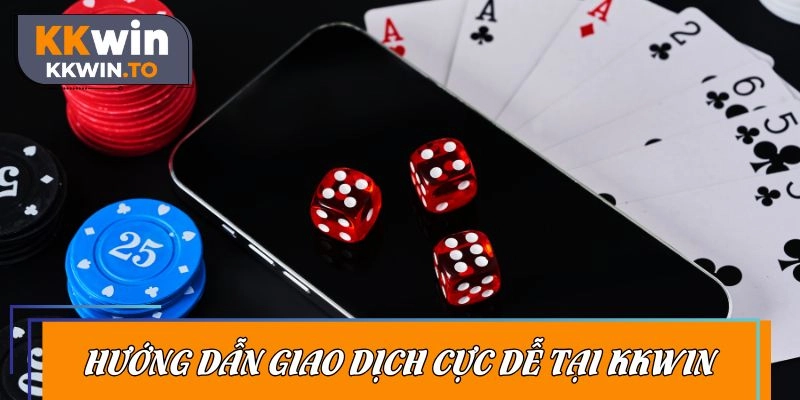 Chi tiết về hướng dẫn giao dịch cực dễ tại KKWIN
