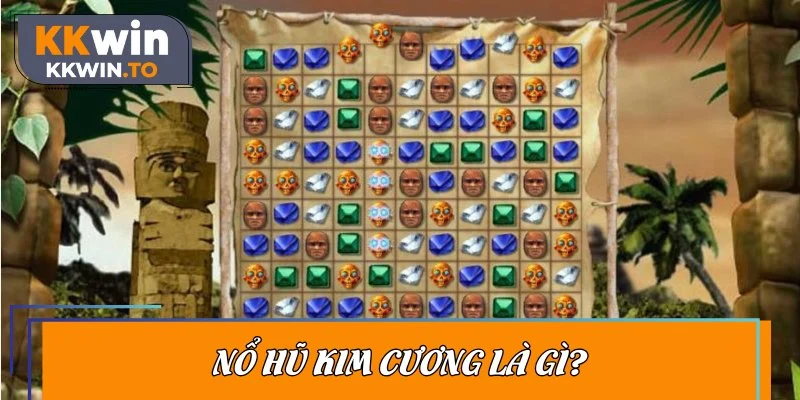 Nổ hũ Kim Cương là game đổi thưởng đắt khách