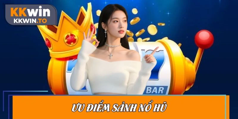 Điểm mạnh nổi bật tạo nên sức hút và nổi tiếng của slot game KKWIN