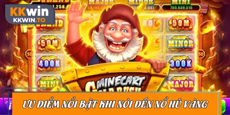 Lý do Nổ Hũ Vàng luôn thu hút đông đảo cược thủ