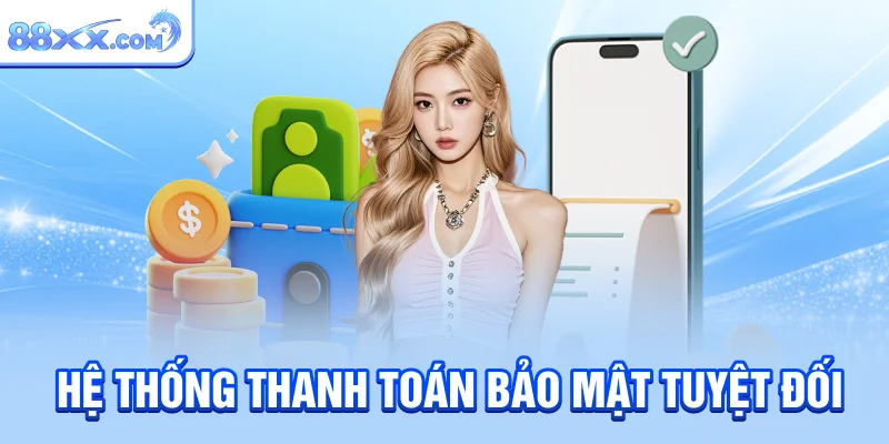 Hệ thống thanh toán bảo mật tuyệt đối